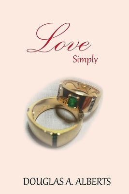 Love Simply by Alberts, Douglas A.