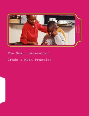 The Smart Generation Grade 1: Grade 1 Math Practice by Adam, Farris H.