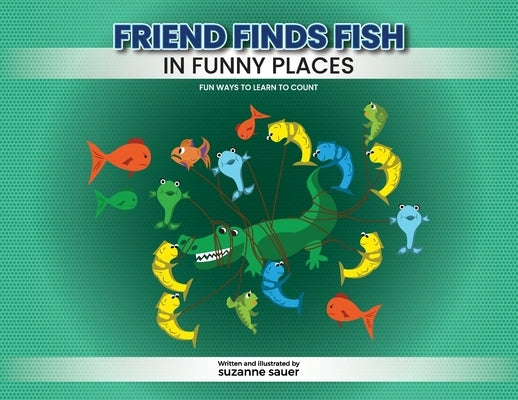 Friend Finds Fish in Funny Places by Sauer, Suzanne