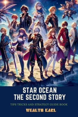 Star Ocean: The Second Story: Tips Tricks and Strategy Guide Book by Karl, Wealth