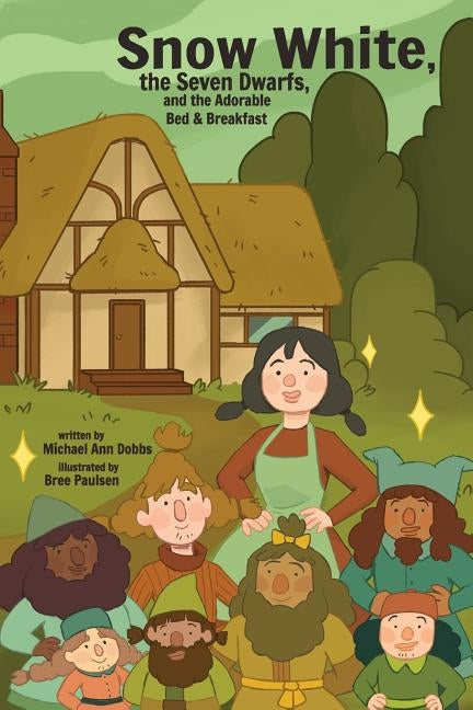 Snow White, the Seven Dwarves, and the Adorable Bed and Breakfast by Dobbs, Michael Ann