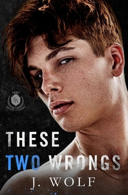 These Two Wrongs: An Enemies to Lovers Academy Romance by Wolf, J.