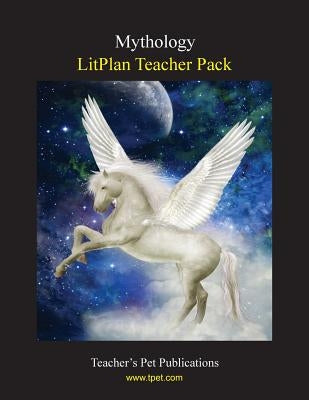 Litplan Teacher Pack: Mythology by Linde, Barbara M.