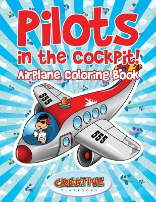 Pilots in the Cockpit! Airplane Coloring Book by Creative Playbooks