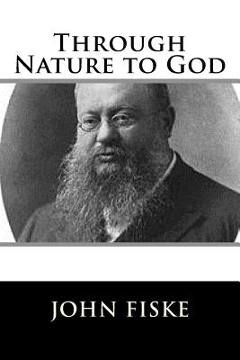 Through Nature to God by Fiske, John