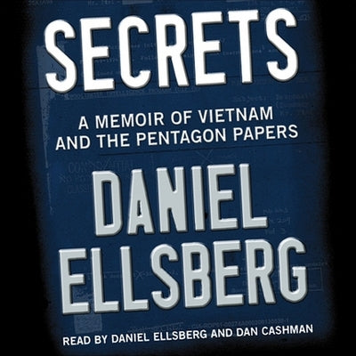 Secrets: A Memoir of Vietnam and the Pentagon Papers by Ellsberg, Daniel