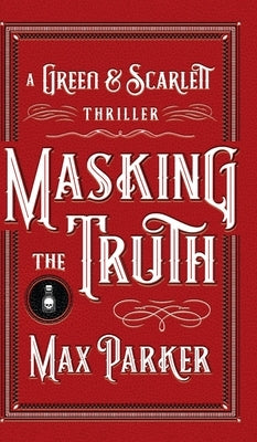 Masking the Truth: A Green & Scarlett Thriller by Parker, Max