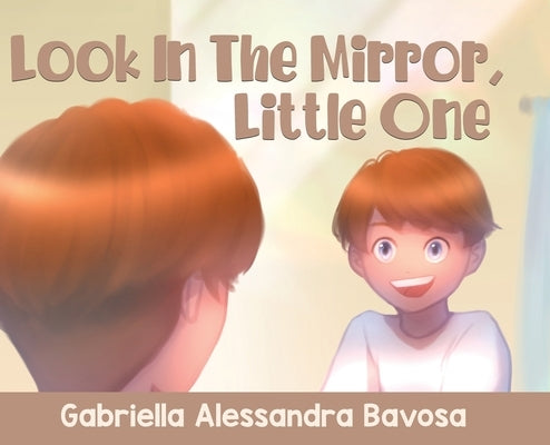 Look In The Mirror, Little One by Bavosa, Gabriella Alessandra