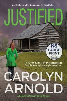 Justified: An absolutely addictive gripping mystery thriller by Arnold, Carolyn