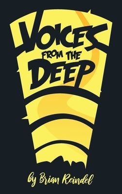 Voices from the Deep: A Collection of Fantasy and Science Fiction Short Stories by Reindel, Brian