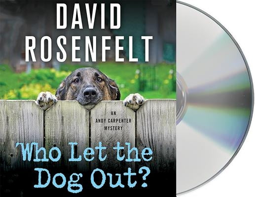 Who Let the Dog Out?: An Andy Carpenter Mystery by Rosenfelt, David