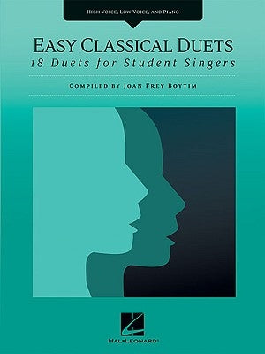 Easy Classical Duets: 18 Duets for Student Singers High Voice, Low Voice, and Piano by Hal Leonard Corp