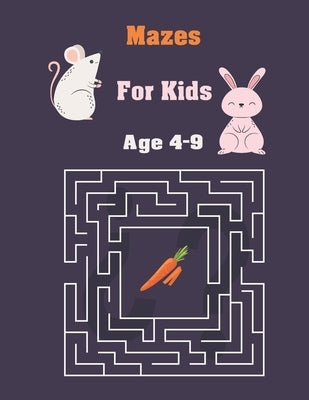 mazes for kids age 4-9: Maze Activity Book - 4-6, 6-9 - Workbook for 65 Games, Puzzles, and Problem-Solving by Production, Activity