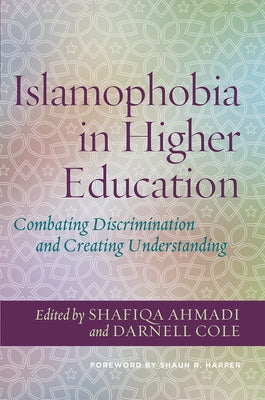 Islamophobia in Higher Education: Combating Discrimination and Creating Understanding by Harper, Shaun R.