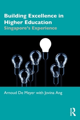 Building Excellence in Higher Education: Singapore's Experience by de Meyer, Arnoud