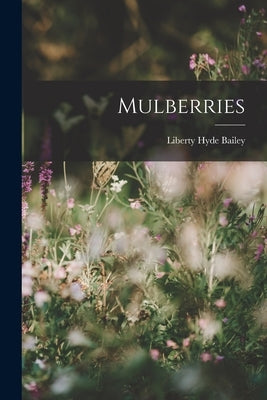 Mulberries by Bailey, Liberty Hyde