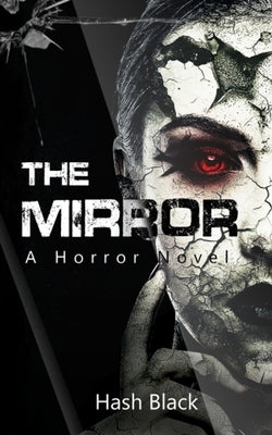 The Mirror: A Haunted House Horror Novel by Black, Hash