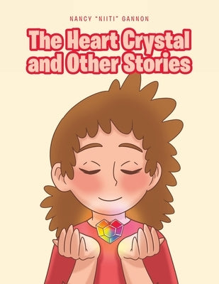 The Heart Crystal and Other Stories by Gannon, Nancy Niiti