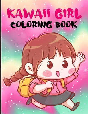 Kawaii Girl Coloring Book: Cute Anime Characters Coloring Pages For Kids And Adults, Chibi Girls Coloring Book, great gift idea by Illustrats, Amal