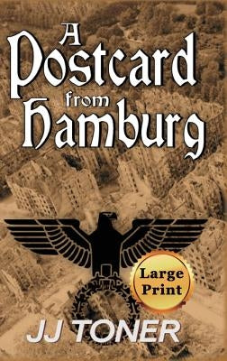 A Postcard from Hamburg: Large Print Hardback Edition by Toner, Jj