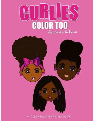 Curlies Color Too: A Coloring & Hairstyle Book for Mommy & Me by Renee, Yolanda