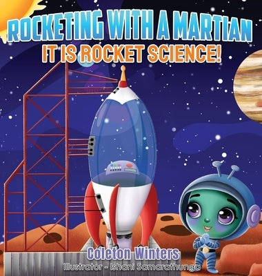 Rocketing with a Martian: It IS Rocket Science! by Winters, Coleton