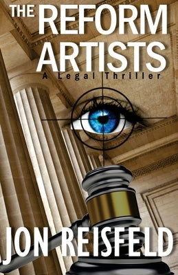 The Reform Artists: A Legal Suspense, Spy Thriller by Reisfeld, Jon