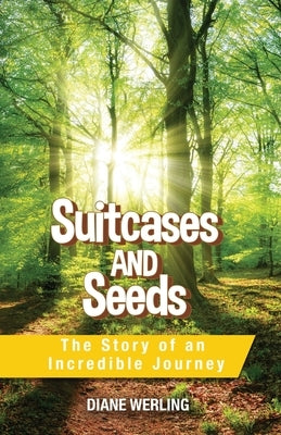 Suitcases and Seeds: The Story of an Incredible Journey by Werling, Diane