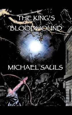 The King's Bloodhound by Sauls, Michael