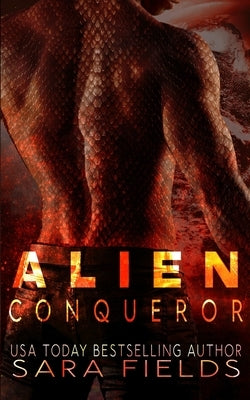 Alien Conqueror: A Dark Sci-Fi Romance by Fields, Sara