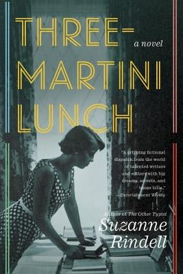 Three-Martini Lunch by Rindell, Suzanne