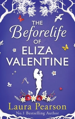 The Beforelife of Eliza Valentine by Pearson, Laura