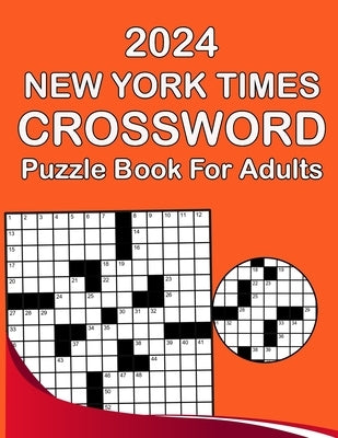 2024 New York Times Crossword Puzzle Book For Adults: Easy Crossword Puzzles for Adults, Seniors & Teens To Have Fun and Relax by Myler, Brett E.