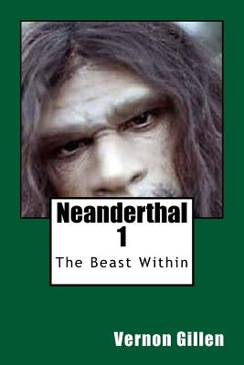 Neanderthal 1: The Beast Within by Gillen, Vernon