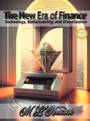 The New Era of Finance: Technology, Sustainability, and Globalization by Ruscsak, M. L.