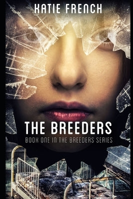 The Breeders: (A Young Adult Dystopian Romance) by French, Katie