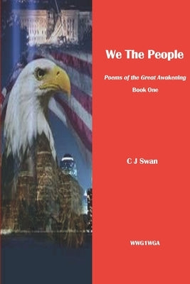 We the People: Poems of the Great Awakening. Book One by Swan, C. J.