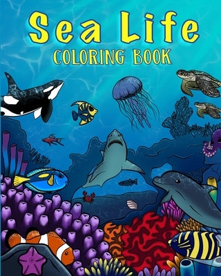 Sea Life Coloring Book: A Coloring Book For Kids Ages 4-8 Features Amazing Ocean Animals To Color In & Draw, Activity Book For Young Boys & Gi by Berroa Blue