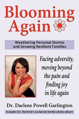 Blooming Again: Weathering Personal Storms and Growing Resilient Families by Garlington, Darlene Powell