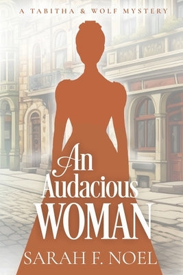 An Audacious Woman by Noel, Sarah F.