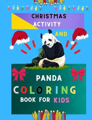 Christmas activity and panda coloring book for kids: Cute Funny Panda Coloring Book for Kids Cool Gift And Funny Coloring Book with Christmas mazes, s by Jefferson, Ralph