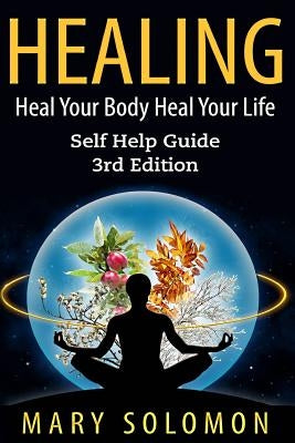 Healing: Heal Your Mind Heal Your Body by Solomon, Mary