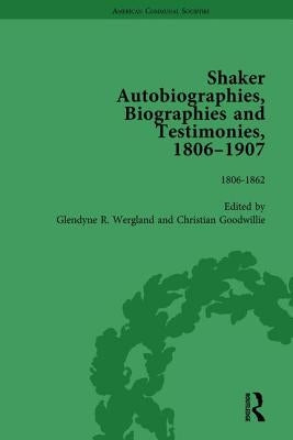 Shaker Autobiographies, Biographies and Testimonies, 1806-1907 Vol 1 by Wergland, Glendyne R.