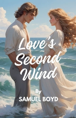 Love's Second Wind by Boyd, Samuel