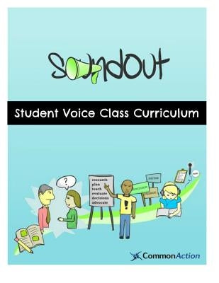 SoundOut Student Voice Curriculum: Teaching Students to Change Schools by Fletcher, Adam