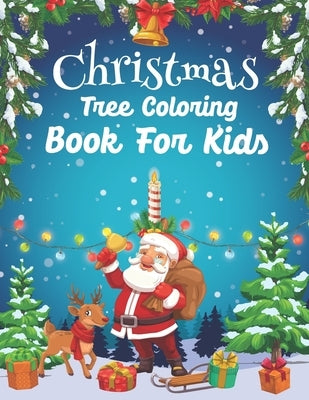 Christmas Tree Coloring Book For Kids: Who Loves Color About Christmas Holiday Great Gift Idea For Kids Ages 4-8 by Publishing, Real Shot