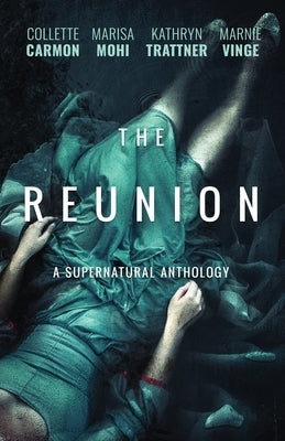 The Reunion: A Supernatural Anthology by Various