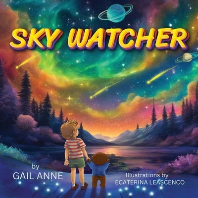 Sky Watcher: Journey through the Magical Outer Space with a Young Explorer in Awe of the Night Sky, for Children Aged 4-8 by Leascenco, Ecaterina