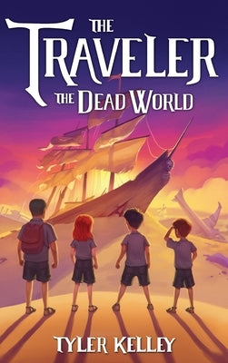 The Traveler The Dead World by Kelley, Tyler