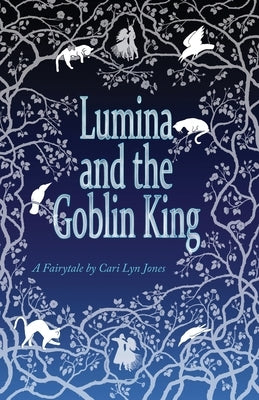 Lumina and the Goblin King by Jones, Cari Lyn